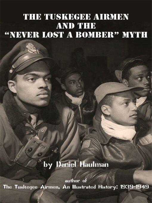 Title details for The Tuskegee Airmen and the "Never Lost a Bomber" Myth by Daniel Haulman - Wait list